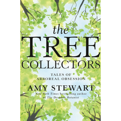 The Tree Collectors By Amy Stewart