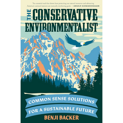 The Conservative Environmentalist By Benji Backer