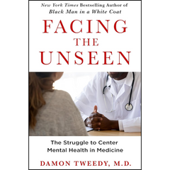 Facing the Unseen By Damon Tweedy
