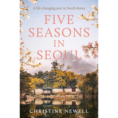 Five Seasons in Seoul By Christine Newell