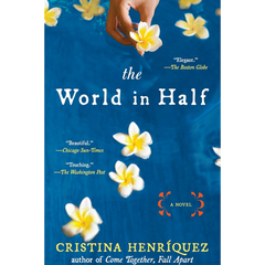 The World in Half By Cristina Henríquez