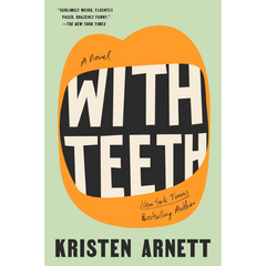 With Teeth By Kristen Arnett