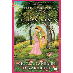The Forest of Enchantments By Chitra Banerjee Divakaruni