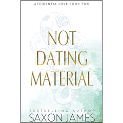 Not Dating Material By Saxon James