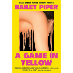 A Game in Yellow By Hailey Piper