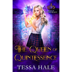 The Queen of Quintessence By Tessa Hale