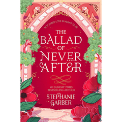 The Ballad of Never After by Stephanie Garber