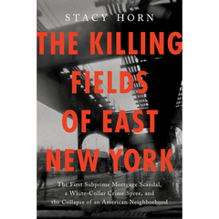 The Killing Fields of East New York By Stacy Horn