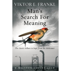 Man’s Search for Meaning By Viktor E. Frankl