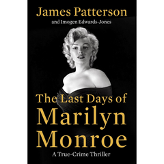 The Last Days of Marilyn Monroe By James Patterson