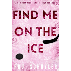 Find Me on the Ice By Pru Schuyler