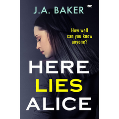 Here Lies Alice By J.A. Baker