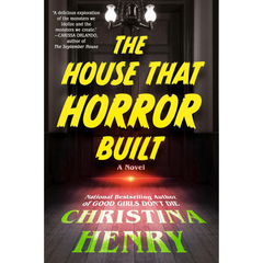 The House That Horror Built By Christina Henry