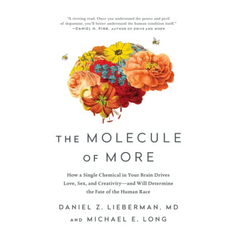 The Molecule of More By Daniel Z. Lieberman