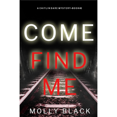 Come Find Me By Molly Black