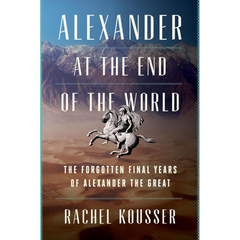 Alexander at the End of the World By Rachel Kousser