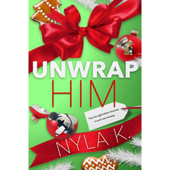 Unwrap Him By Nyla K.