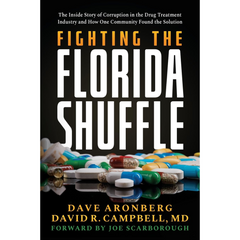 Fighting the Florida Shuffle: The Inside Story of Corruption in the Drug Treatment Industry and How One Community Found the Solution By Dave Aronberg