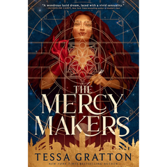 The Mercy Makers By Tessa Gratton