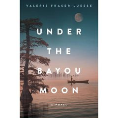 Under the Bayou Moon By Valerie Fraser Luesse