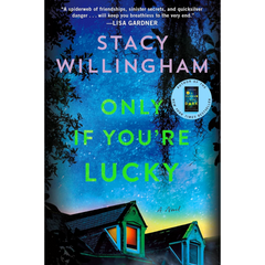 Only If You're Lucky By Stacy Willingham
