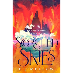 Scorched Skies By E.J. Mello