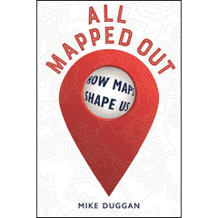 All Mapped Out By Mike Duggan