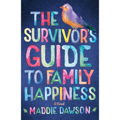 The Survivor's Guide to Family Happiness By Maddie Dawson