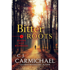 Bitter Roots By C.J. Carmichael