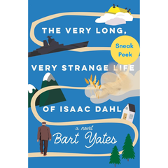 The Very Long, Very Strange Life of Isaac Dahl By Bart Yates