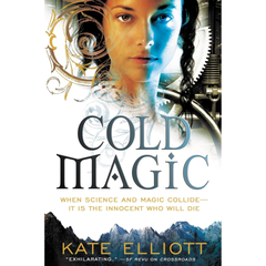 Cold Magic By Kate Elliott