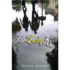 The Lucky Kind By Alyssa B. Sheinmel