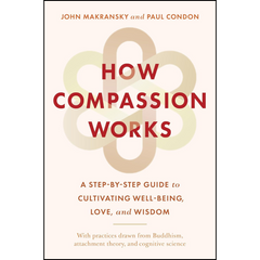 How Compassion Works By John Makransky