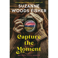 Capture the Moment By Suzanne Woods Fisher