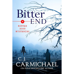 Bitter End By C.J. Carmichael