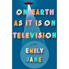 On Earth as It Is on Television By Emily Jane