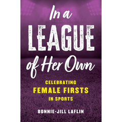 In a League of Her Own By Bonnie-Jill Laflin