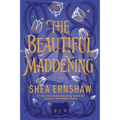 The Beautiful Maddening By Shea Ernshaw