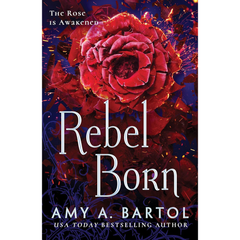 Rebel Born By Amy A. Bartol