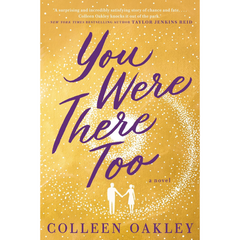 You Were There Too By Colleen Oakley