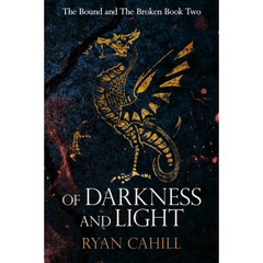 Of Darkness and Light By Ryan Cahill
