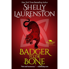 Badger to the Bone By Shelly Laurenston