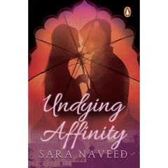 Undying Affinity By Sara Naveed