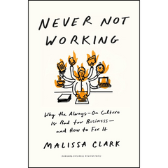Never Not Working By Malissa Clark