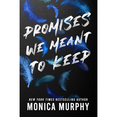 Promises We Meant to Keep By Monica Murphy