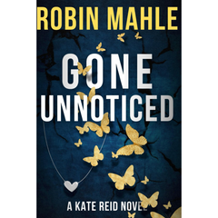 Gone Unnoticed By Robin Mahle