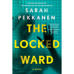 The Locked Ward By Sarah Pekkanen