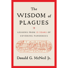 The Wisdom of Plagues By Donald G. Mcneil Jr.