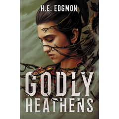 Godly Heathens By H.E. Edgmon