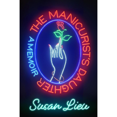 The Manicurist's Daughter By Susan Lieu